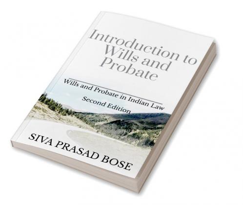 Introduction to Wills and Probate: Second Edition: According to Indian Laws