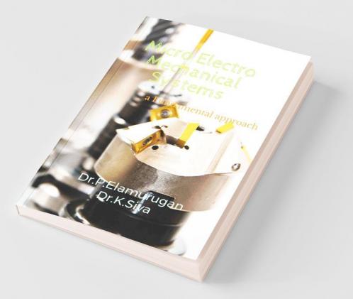 Micro Electro Mechanical Systems : A Fundamental Approach