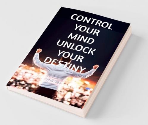 Control Your Mind Unlock Your Destiny