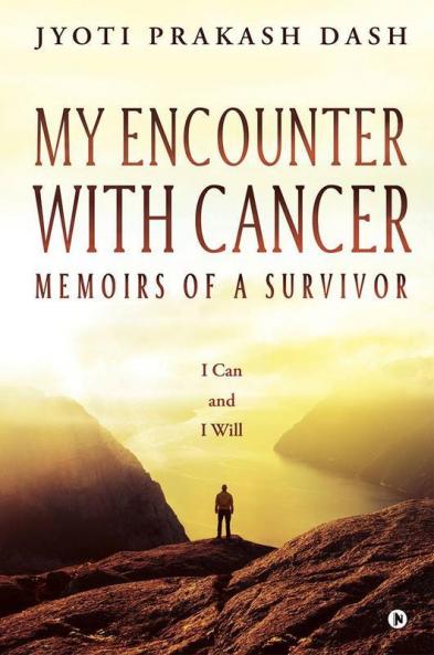 My Encounter With Cancer: Memoirs Of A Survivor : I Can And I Will