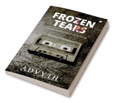 Frozen Tears : A Story Which Chose its Author