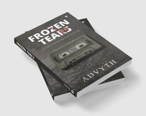 Frozen Tears : A Story Which Chose its Author