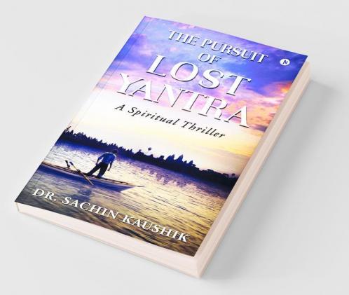 The Pursuit Of Lost Yantra: A Spiritual Thriller