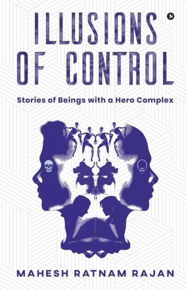 Illusions Of Control : Stories Of Beings With A Hero Complex