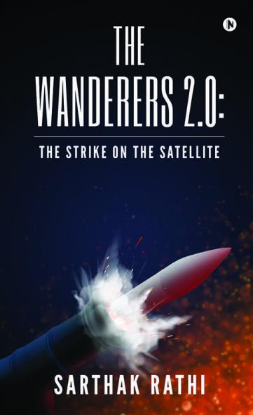 The Wanderers 2.0: The Strike on the Satellite
