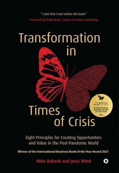 Transformation In Times Of Crisis : Eight Principles For Creating Opportunities And Value In The Post-Pandemic World