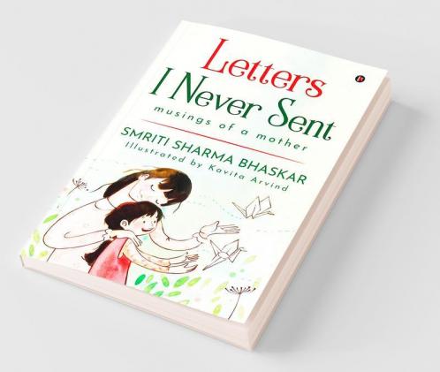Letters I Never Sent : Musings Of A Mother
