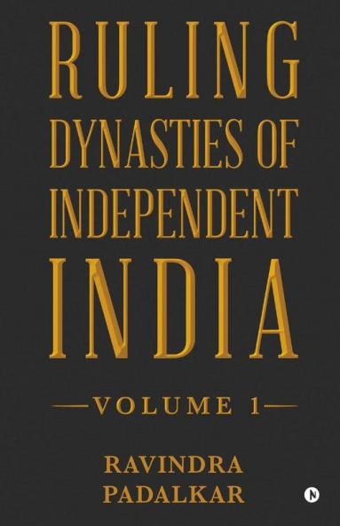 Ruling Dynasties Of Independent India - Volume 1