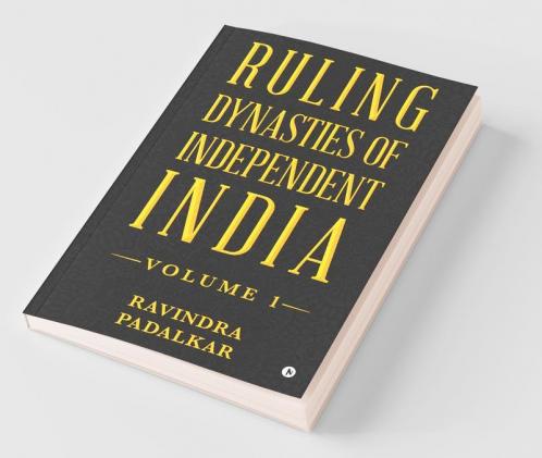 Ruling Dynasties Of Independent India - Volume 1