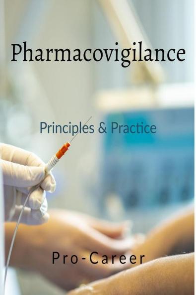 Pharmacovigilance: Principles & Practice: Principles And Practice