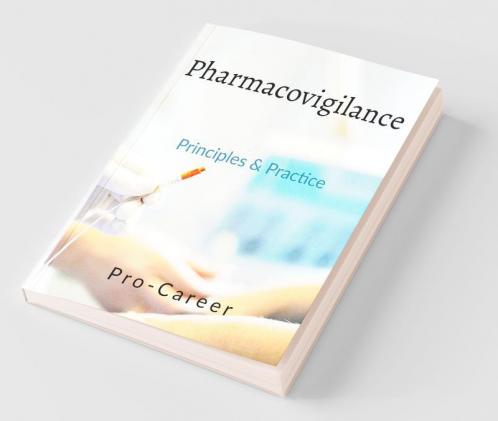 Pharmacovigilance: Principles & Practice: Principles And Practice