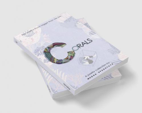 Corals : The world is much bigger than we are.