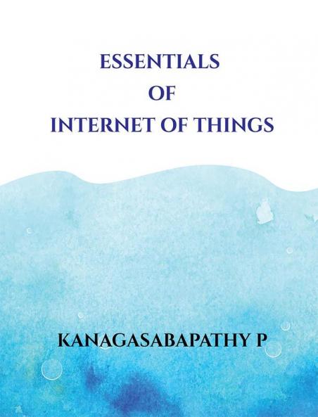 ESSENTIALS OF INTERNET OF THINGS