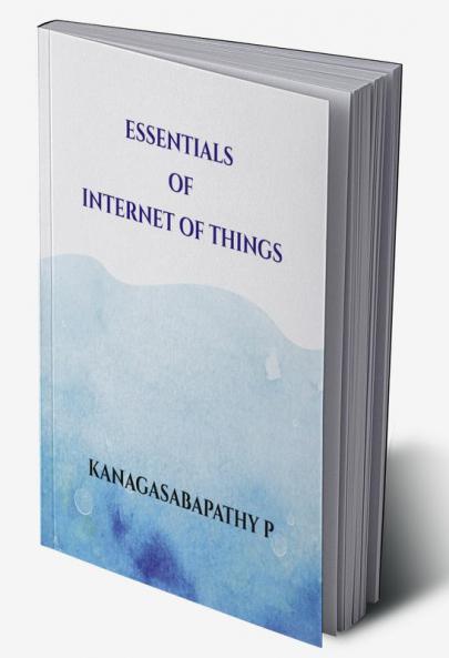 ESSENTIALS OF INTERNET OF THINGS