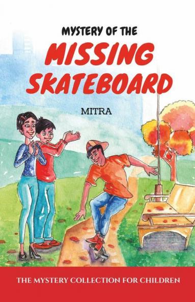 Mystery Of The Missing Skateboard : The Mystery Collection For Children