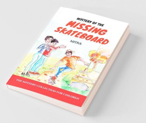 Mystery Of The Missing Skateboard : The Mystery Collection For Children