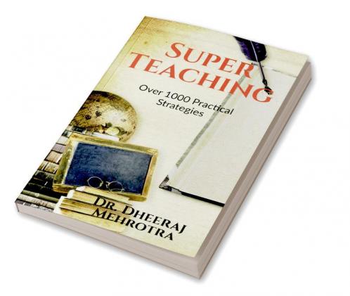 Super Teaching: Over 1000 Practical Strategies