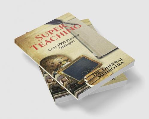Super Teaching: Over 1000 Practical Strategies