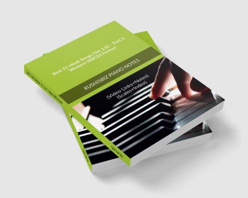 Best 51 Hindi Songs (Ver 1.0) – Part 3 - Western (ABCD) Format: RUSHISBIZ PIANO NOTES - (Video Links+Notes+Scales+Index) - MEDIUM SIZE (6X9 BOOK)