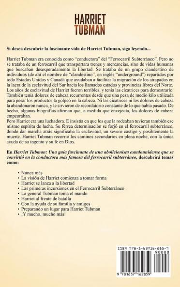 Harriet Tubman: Una guía fascinante sobre una abolicionista estadounidense que se convirtió en la conductora más famosa del Ferrocarril Subterráneo