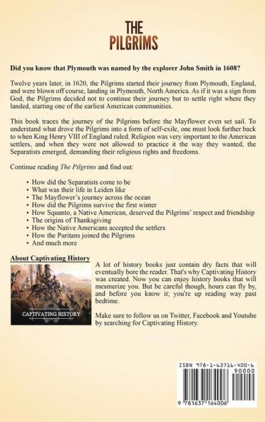 The Pilgrims: A Captivating Guide to the Passengers on Board the Mayflower Who Founded the Plymouth Colony and Their Relationship with the Native Americans along with Their Legacy in New England
