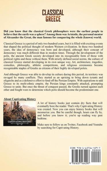 Classical Greece: A Captivating Guide to an Era in Ancient Greece That Strongly Influenced Western Civilization Starting from the Persian Wars and Rise of Athens to the Death of Alexander the Great