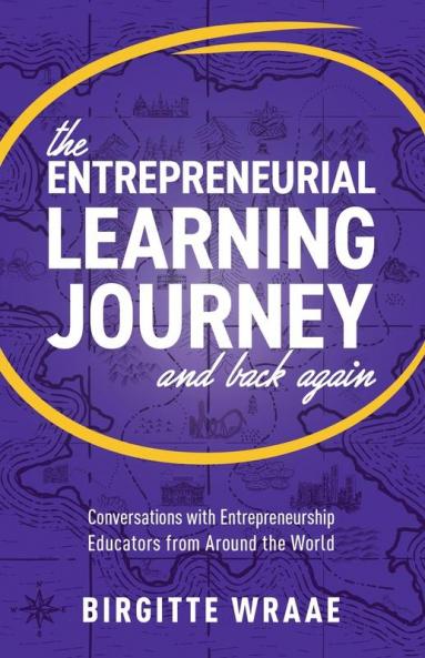 The Entrepreneurial Learning Journey and Back Again