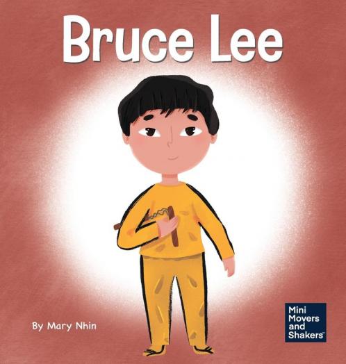 Bruce Lee: A Kid's Book About Pursuing Your Passions: 5 (Mini Movers and Shakers)