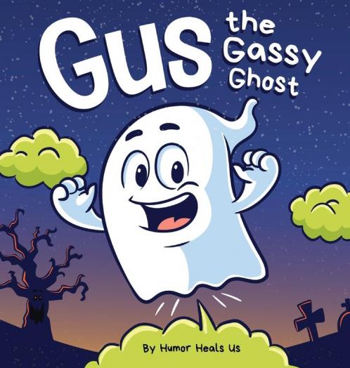 Gus the Gassy Ghost: A Funny Rhyming Halloween Story Picture Book for Kids and Adults About a Farting Ghost Early Reader: 25 (Farting Adventures)