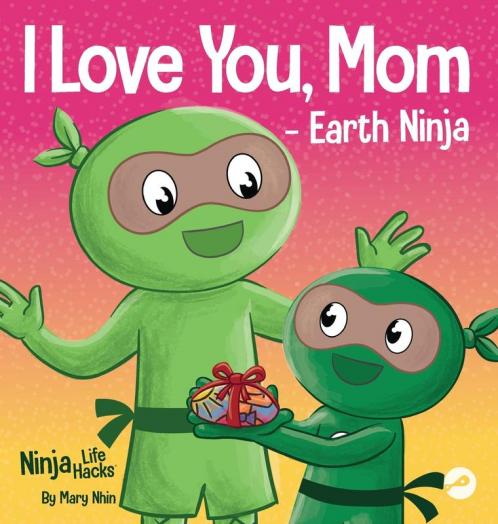 I Love You Mom - Earth Ninja