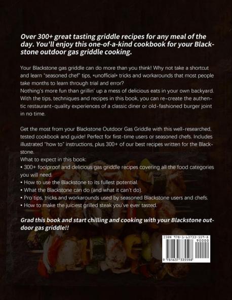 Blackstone Outdoor Gas Griddle Cookbook: 300 Delicious and Easy Grill Recipes plus Pro Tips & Illustrated Instructions to Quick-Start with Your Blackstone Outdoor Gas Griddle