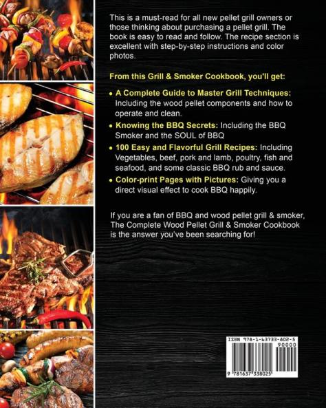 The Complete Wood Pellet Grill & Smoker Cookbook: A Complete Guide to Master Your Wood Pellet Grill & Smoker and Improve Your Skills with Easy and Tasty Recipes Essential Tricks & Tips