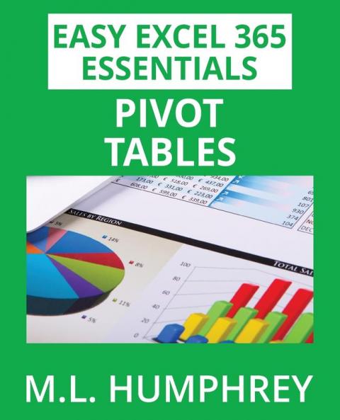 Excel 365 Pivot Tables: 4 (Easy Excel 365 Essentials)