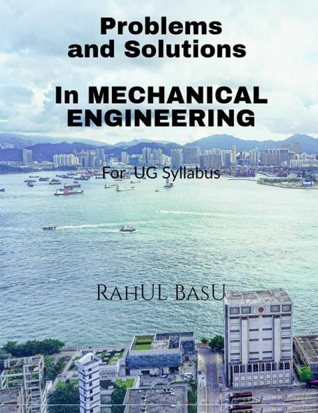 Problems and Solutions in Mechanical Engineering: Suitable for PG and Advanced Under Graduates