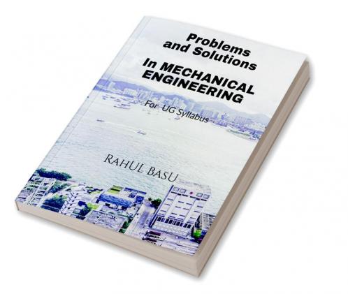 Problems and Solutions in Mechanical Engineering: Suitable for PG and Advanced Under Graduates