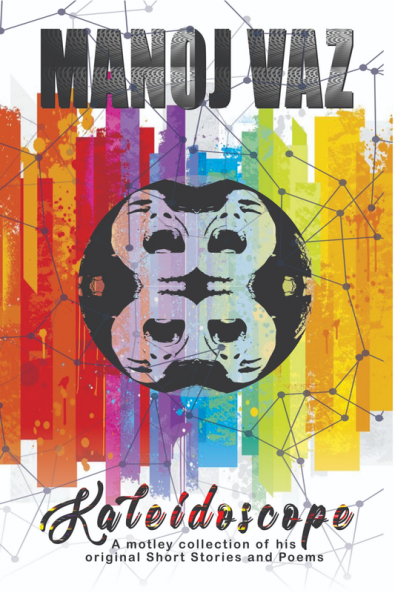 KALEIDOSCOPE : Short Stories &amp; Poems by Manoj Vaz