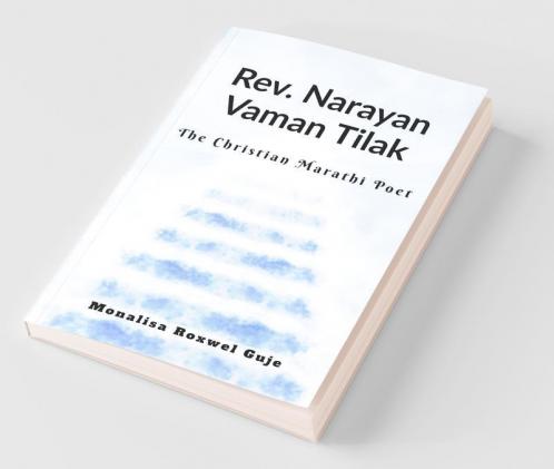 Rev. Narayan Vaman Tilak: The Christian Marathi Poet