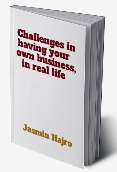 Challenges in having your own business in real life