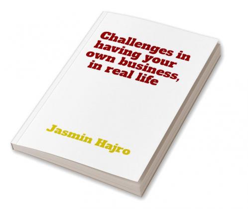 Challenges in having your own business in real life