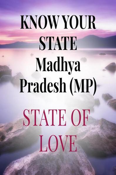 KNOW YOUR STATE Madhya Pradesh (mp) : Madhya Pradesh (mp)