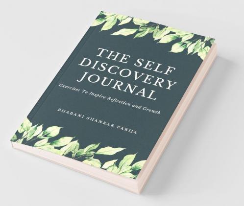 The Self Discovery Journal: Exercises To Inspire Reflection And Growth