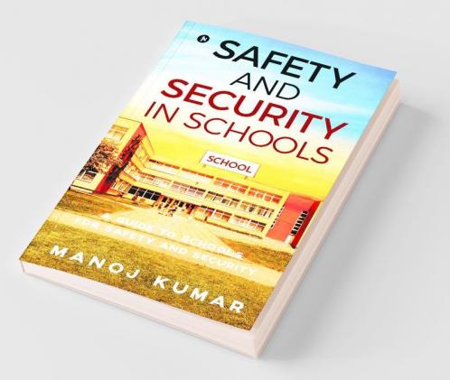 Safety And Security In Schools: A Guide To Schools For Safety And Security