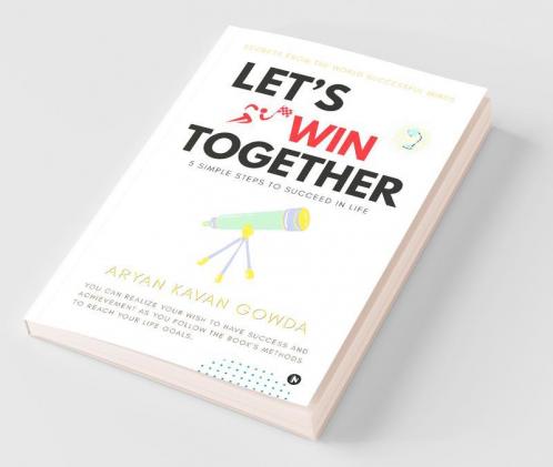 Let'S Win Together : 5 Simple Steps To Succeed In Life