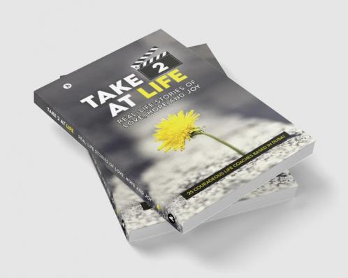 Take 2 at Life : Real-Life Stories of Love Hope and Joy