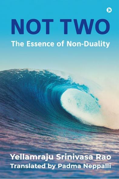 Not Two: The Essence Of Non-Duality