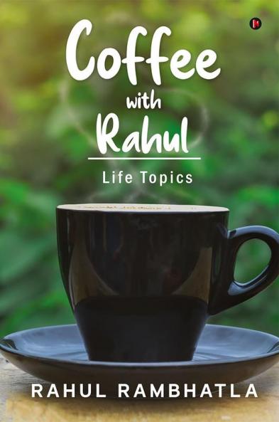 Coffee with Rahul : Life Topics