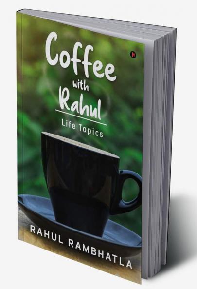 Coffee with Rahul : Life Topics