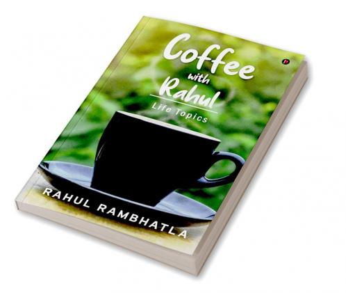 Coffee with Rahul : Life Topics