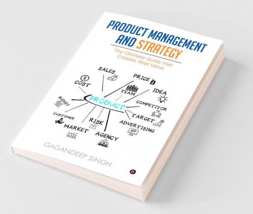 Product Management And Strategy : The Ultimate Guide That Creates Real Value