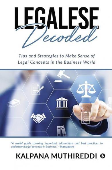 Legalese Decoded: Tips and Strategies to Make Sense of Legal Concepts in the Business World